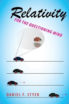 Relativity for the Questioning Mind - Daniel F. Styer