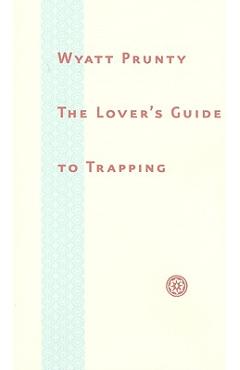 Coperta cărții 'The Lover's Guide to Trapping - Wyatt Prunty'
