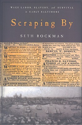 Scraping by: Wage Labor, Slavery, and Survival in Early Baltimore - Seth Rockman