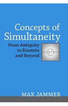 Poza produsului Concepts of Simultaneity: From Antiquity to Einstein and Beyond - Max Jammer