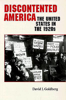 Discontented America: The United States in the 1920s - David J. Goldberg