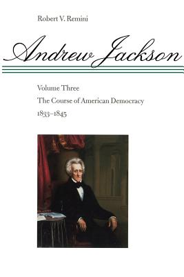 The Course of American Democracy, 1833-1845 - Robert Vincent Remini