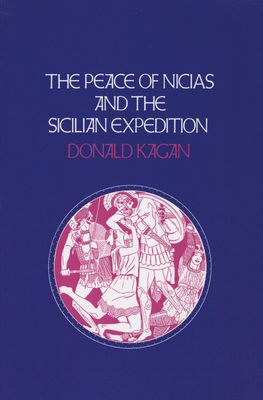Peace of Nicias and the Sicilian Expedition - Donald Kagan