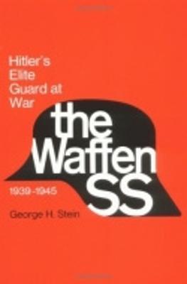 Waffen SS: Hitler's Elite Guard at War, 1939 1945 - George Stein