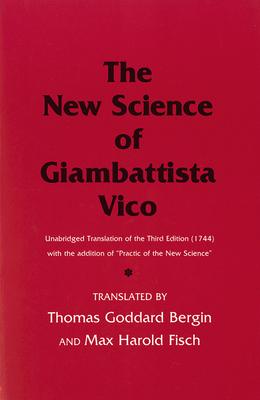 The New Science of Giambattista Vico: Unabridged Translation of the Third Edition (1744) with the Addition of Practic of the New Science - Giambattista Vico