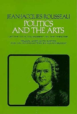 Politics and the Arts: Letter to M. d'Alembert on the Theatre - Jean-jacques Rousseau