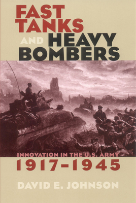 Fast Tanks and Heavy Bombers - David E. Johnson