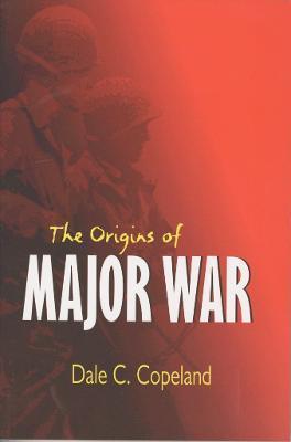 Origins of Major War - Dale C. Copeland