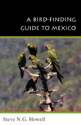 A Bird-Finding Guide to Mexico: Symbolic Action in Human Society - Steve N. G. Howell