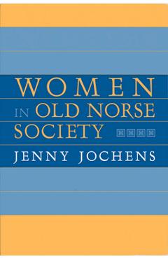 Coperta cărții 'Women in Old Norse Society: A Portrait - Jenny Jochens'