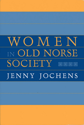 Coperta cărții 'Women in Old Norse Society: A Portrait - Jenny Jochens'