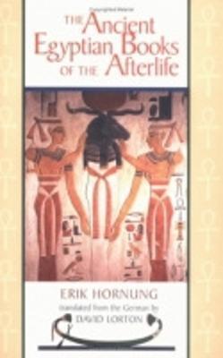 The Ancient Egyptian Books of the Afterlife - Erik Hornung