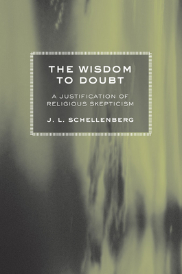 The Wisdom to Doubt - J. L. Schellenberg