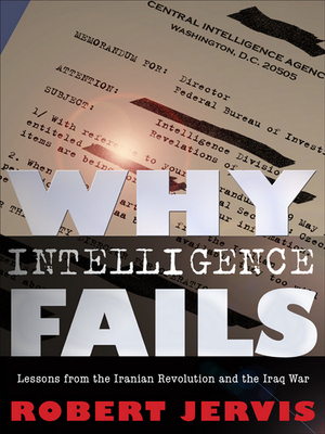 Why Intelligence Fails - Robert Jervis