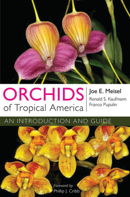 Orchids of Tropical America: An Introduction and Guide - Joe E. Meisel