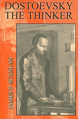 Dostoevsky the Thinker - James P. Scanlan