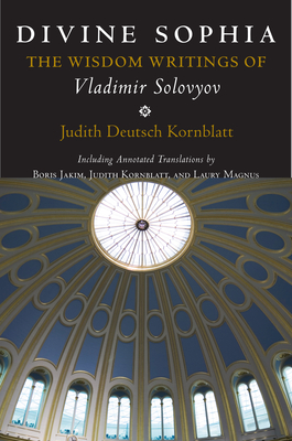 Divine Sophia: The Wisdom Writings of Vladimir Solovyov - Vladimir Sergeyevich Solovyov
