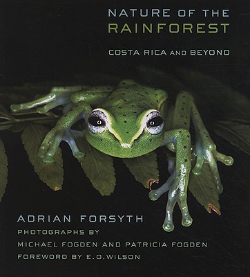 Nature of the Rainforest: Costa Rica and Beyond - Adrian Forsyth