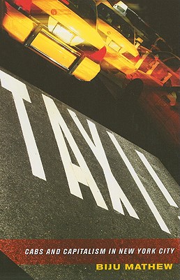 Taxi!: Cabs and Capitalism in New York City - Biju Mathew