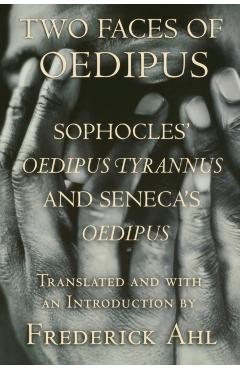 Poza produsului Two Faces of Oedipus: Sophocles' oedipus Tyrannus and Seneca's oedipus - Sophocles