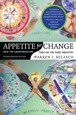 Appetite for Change: How the Counterculture Took on the Food Industry (Revised) - Warren J. Belasco