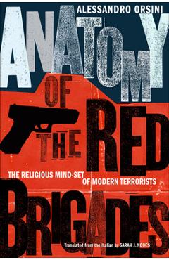 Coperta cărții 'Anatomy of the Red Brigades: The Religious Mind-Set of Modern Terrorists - Alessandro Orsini'