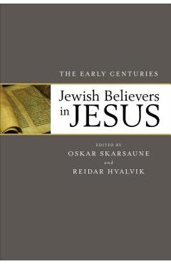 Coperta cărții 'Jewish Believers in Jesus: The Early Centuries - Oskar Skarsaune'