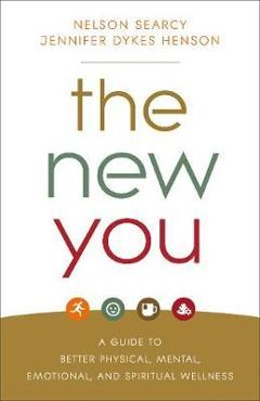 Coperta cărții 'The New You: A Guide to Better Physical, Mental, Emotional, and Spiritual Wellness - Nelson Searcy'
