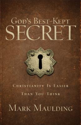 God's Best-Kept Secret: Christianity Is Easier Than You Think - Mark Maulding