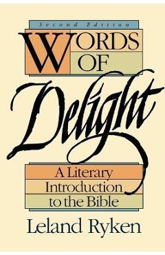 Poza produsului Words of Delight: A Literary Introduction to the Bible - Leland Ryken