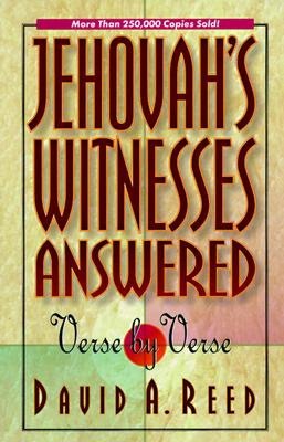 Jehovah's Witnesses Answered Verse by Verse - David A. Reed