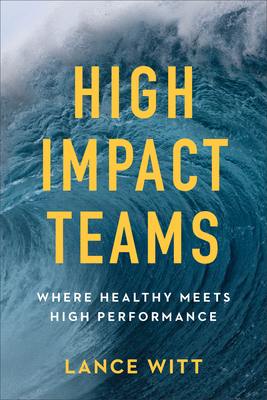 High-Impact Teams: Where Healthy Meets High Performance - Lance Witt