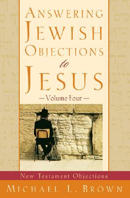Answering Jewish Objections to Jesus - Michael L. Brown