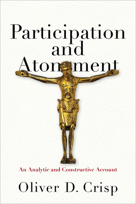 Participation and Atonement: An Analytic and Constructive Account - Oliver D. Crisp