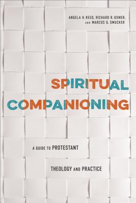 Spiritual Companioning: A Guide to Protestant Theology and Practice - Angela H. Reed