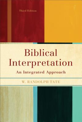 Biblical Interpretation: An Integrated Approach - W. Randolph Tate