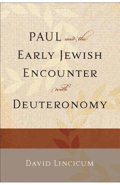 Coperta cărții 'Paul and the Early Jewish Encounter with Deuteronomy - David Lincicum'