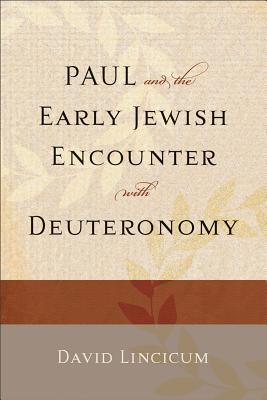 Coperta cărții 'Paul and the Early Jewish Encounter with Deuteronomy - David Lincicum'