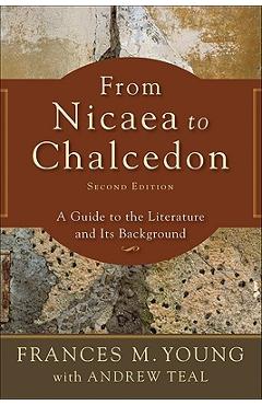 Coperta cărții 'From Nicaea to Chalcedon: A Guide to the Literature and Its Background - Frances M. Young'