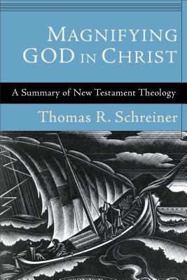 Magnifying God in Christ - Thomas R. Schreiner