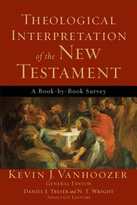 Theological Interpretation of the New Testament - Kevin J. Vanhoozer