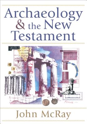 Archaeology and the New Testament - John Mcray