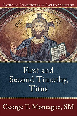 First and Second Timothy, Titus - George T. Montague