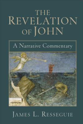 The Revelation of John: A Narrative Commentary - James L. Resseguie