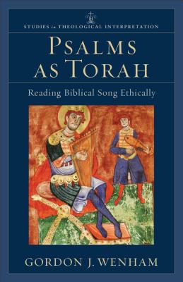 Psalms as Torah: Reading Biblical Song Ethically - Gordon J. Wenham