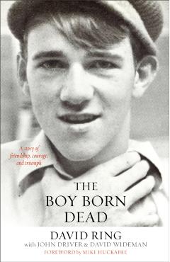 The Boy Born Dead: A Story of Friendship, Courage, and Triumph - David Ring