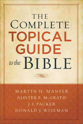 The Complete Topical Guide to the Bible - Martin Hugh Manser