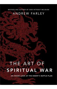Coperta cărții 'The Art of Spiritual War: An Inside Look at the Enemy's Battle Plan - Andrew Farley'