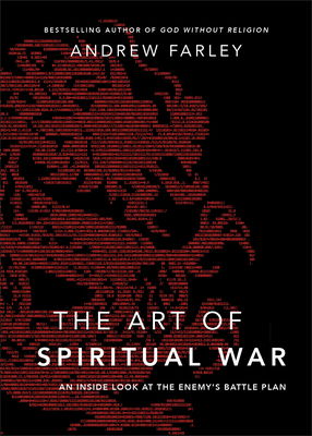 The Art of Spiritual War: An Inside Look at the Enemy's Battle Plan - Andrew Farley
