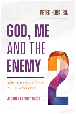 God, Me and the Enemy - Peter Horrobin